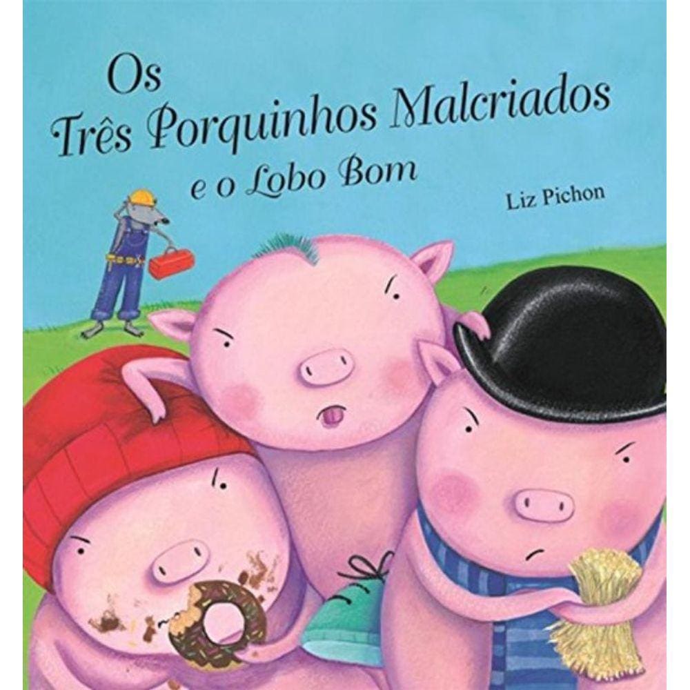 Tres Porquinhos Malcriados E O Lobo Bom, Os