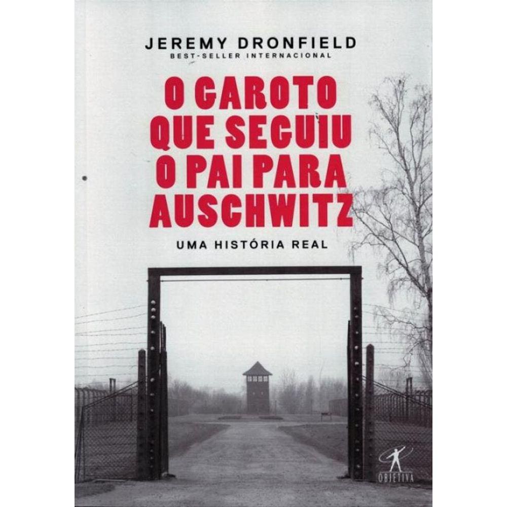 Garoto Que Seguiu O Pai Para Auschwitz, O - Uma Historia Real
