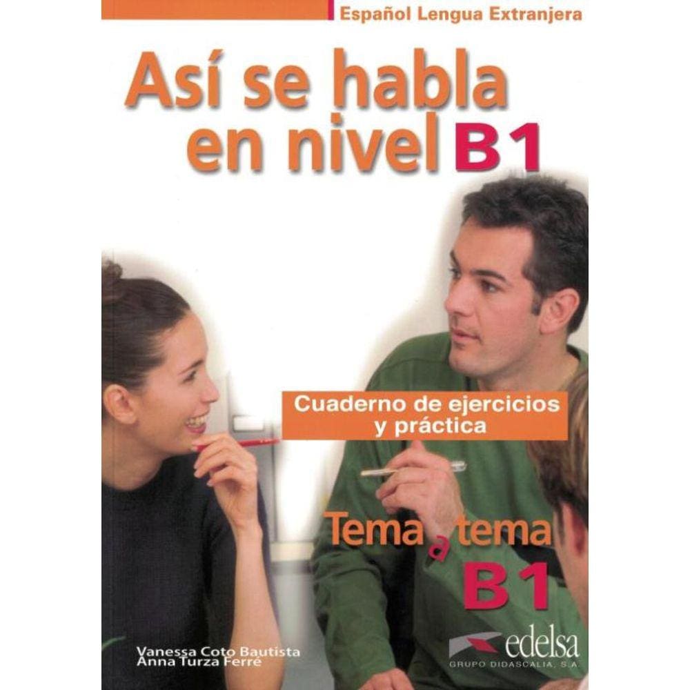 Asi Se Habla En Nivel B1 - Cuaderno De Ejercicios Y Practica Tema A Tema B1