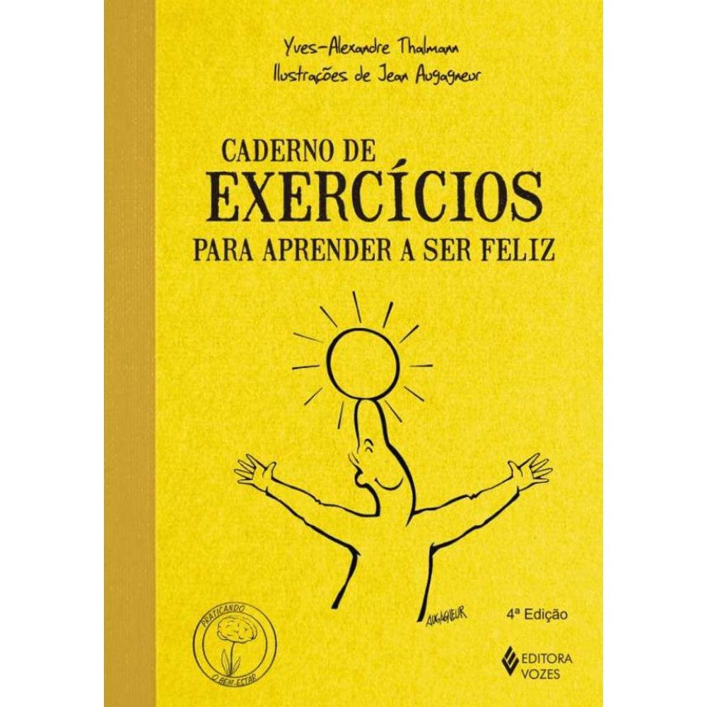 Caderno De Exercicios Para Aprender A Ser Feliz - 4ª Ed