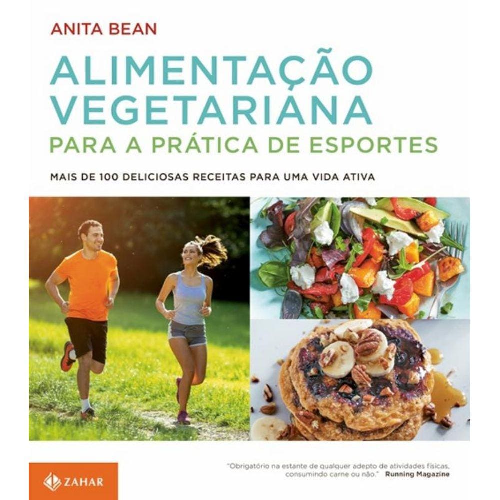 Alimentacao Vegetariana Para A Pratica De Esportes - Mais De 100 Deliciosas Receitas Para Uma Vida Ativa