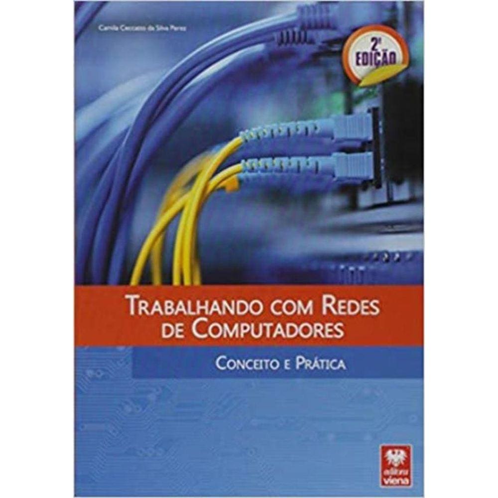 Trabalhando Com Redes De Computadores - Conceito E Pratica - 2ª Ed