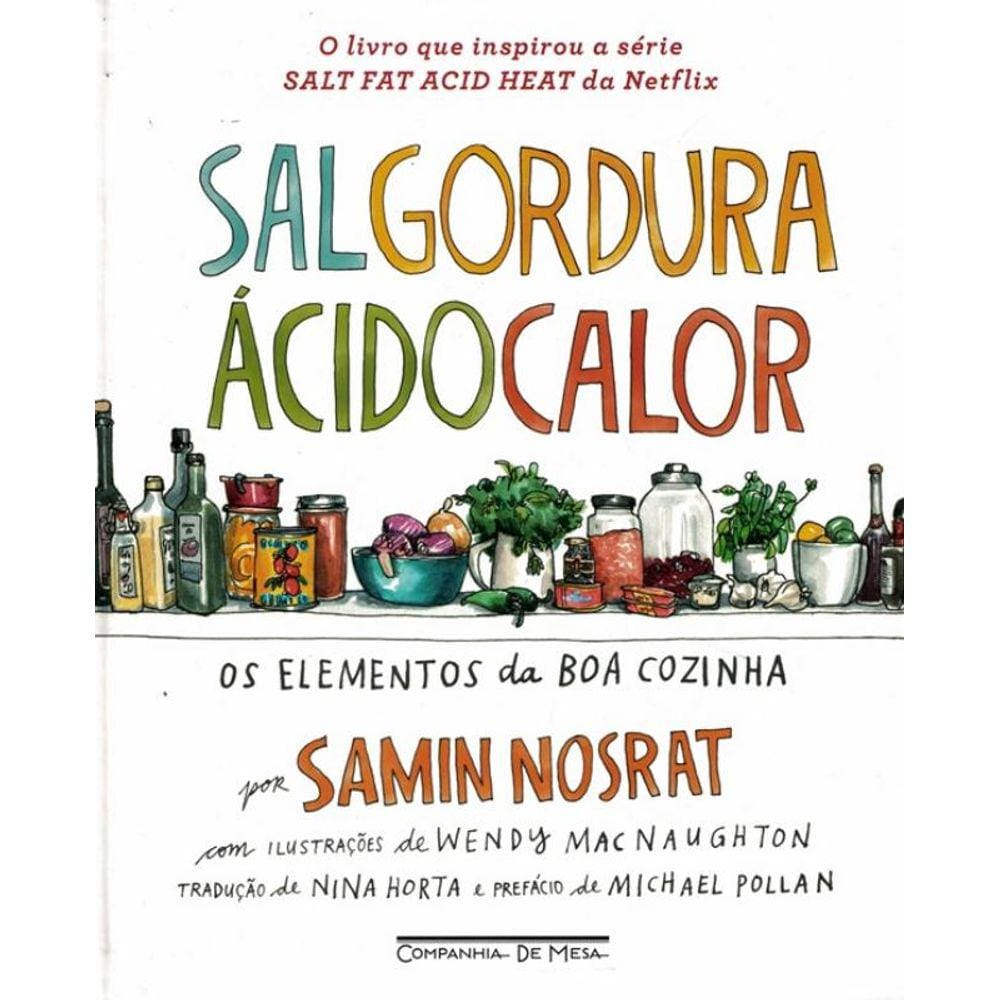 Sal, Gordura, Acido, Calor - Os Elementos Da Boa Cozinha