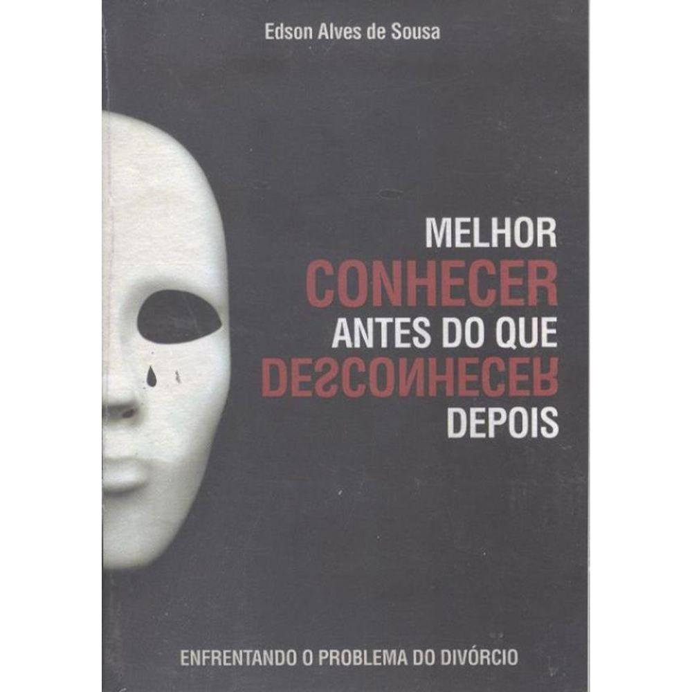 Melhor Conhecer Antes Do Que Desconhecer Depois - 2º Ed