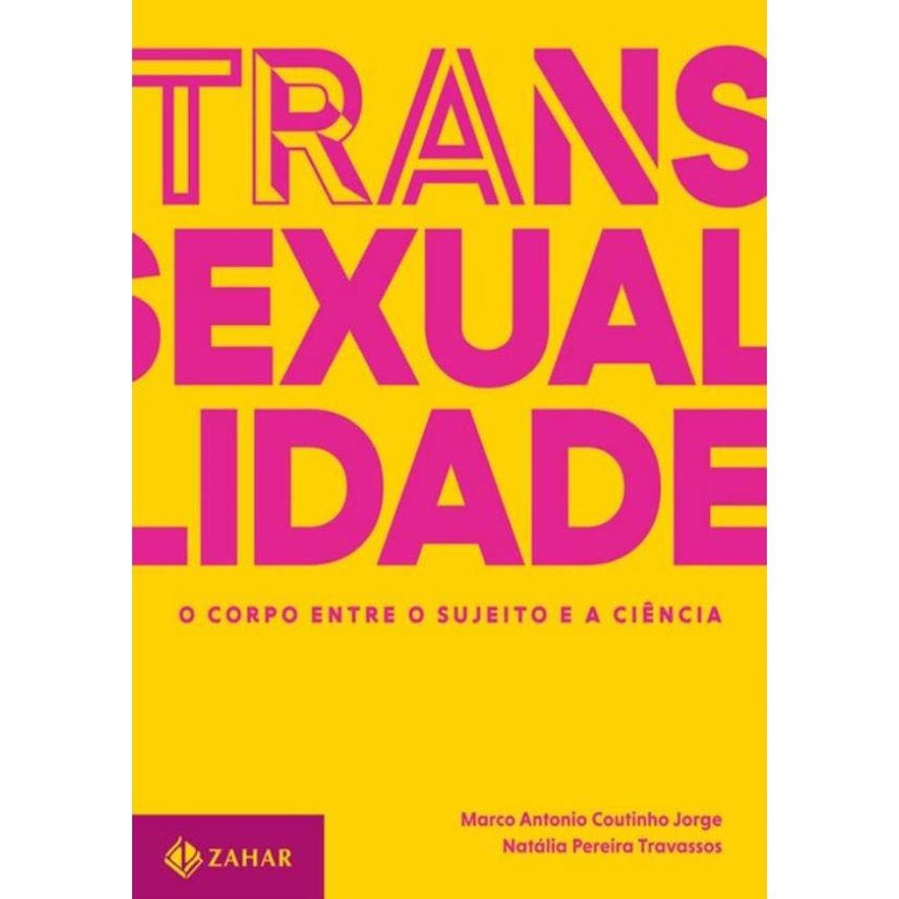 Transexualidade - O Corpo Entre O Sujeito E A Ciencia