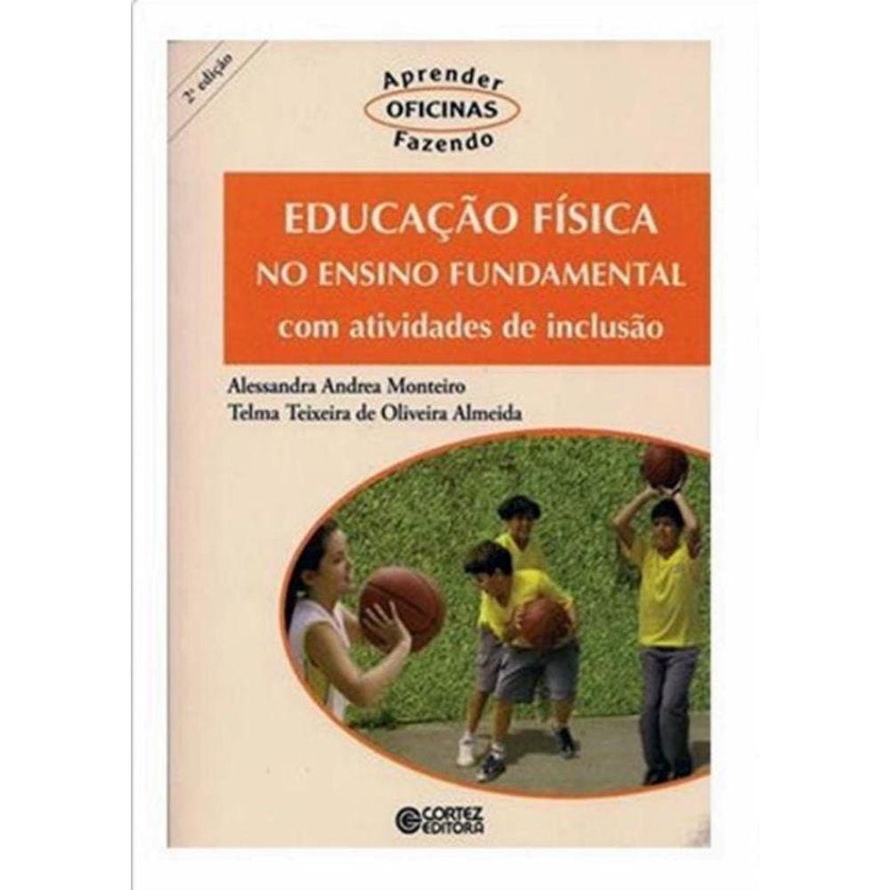 Educacao Fisica No Ensino Fundamental Com Atividades De Inclusao Social - 2ª Ed