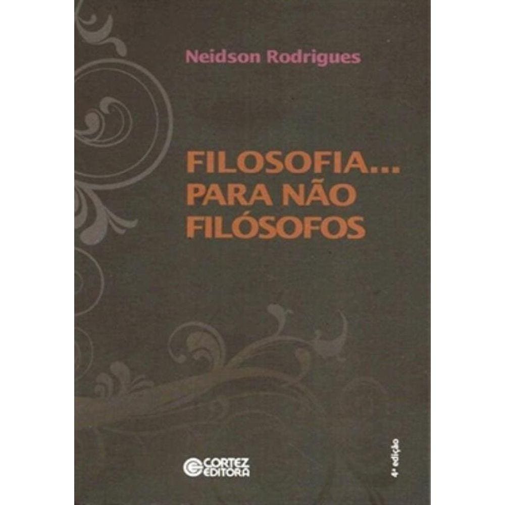Filosofia... Para Nao Filosofos - 4ª Ed