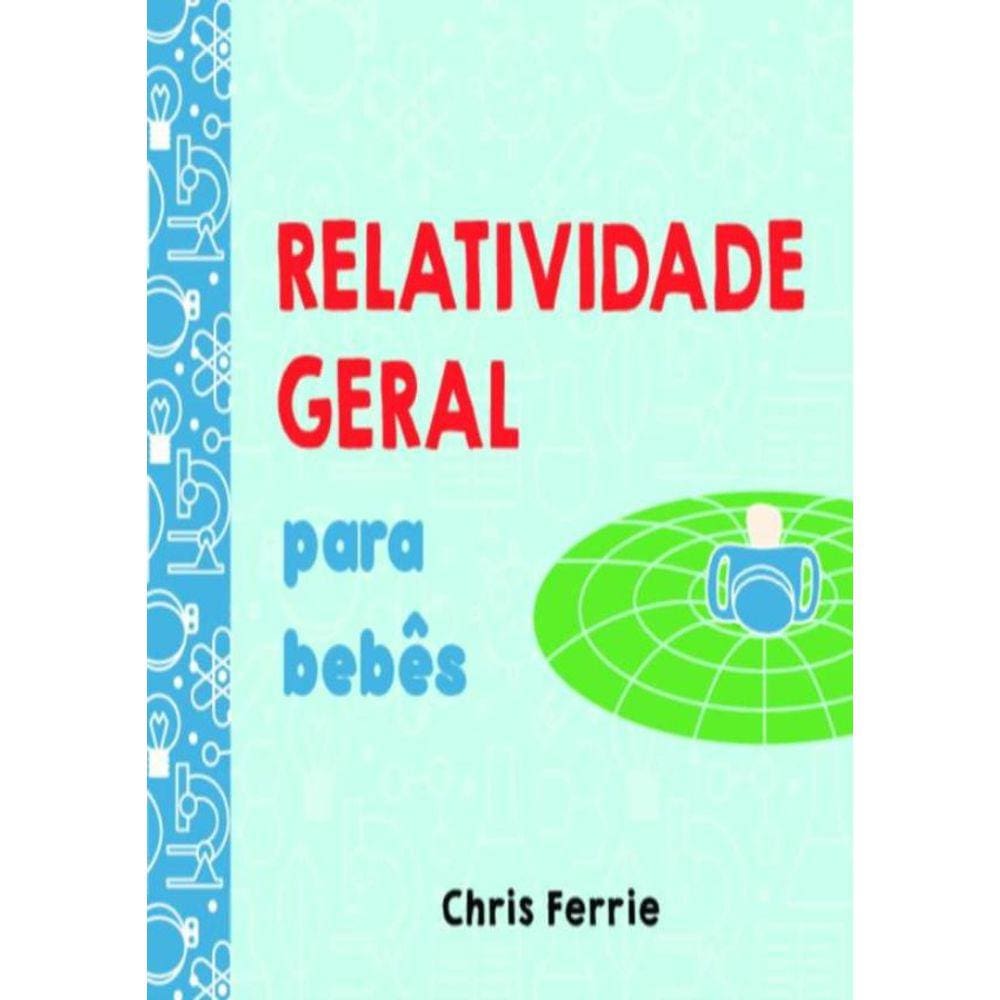 Relatividade Geral Para Bebes