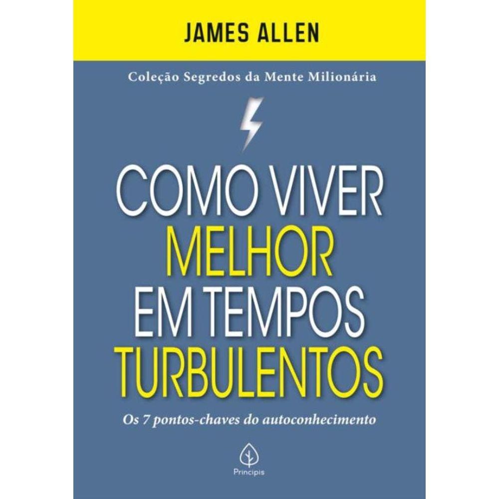 Como Viver Melhor Em Tempos Turbulentos - Os 7 Pontos-Chaves Do Autoconhecimento