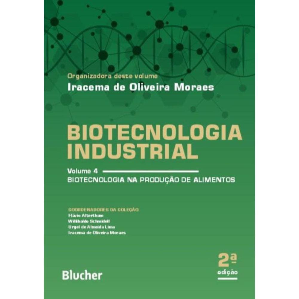 Biotecnologia Industrial - Volume 4 - Biotecnologia Na Producao De Alimentos