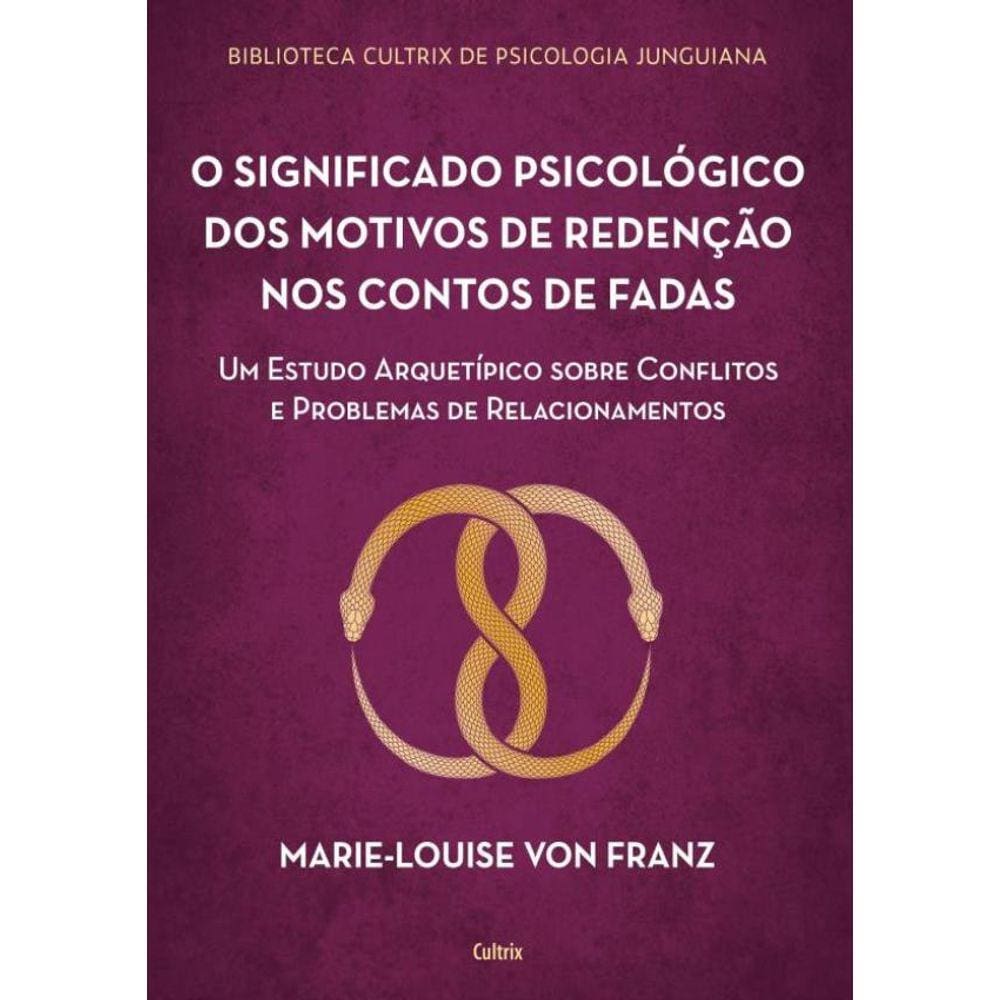 Significado Psicologico Dos Motivos De Redencao Dos Contos De Fadas,O