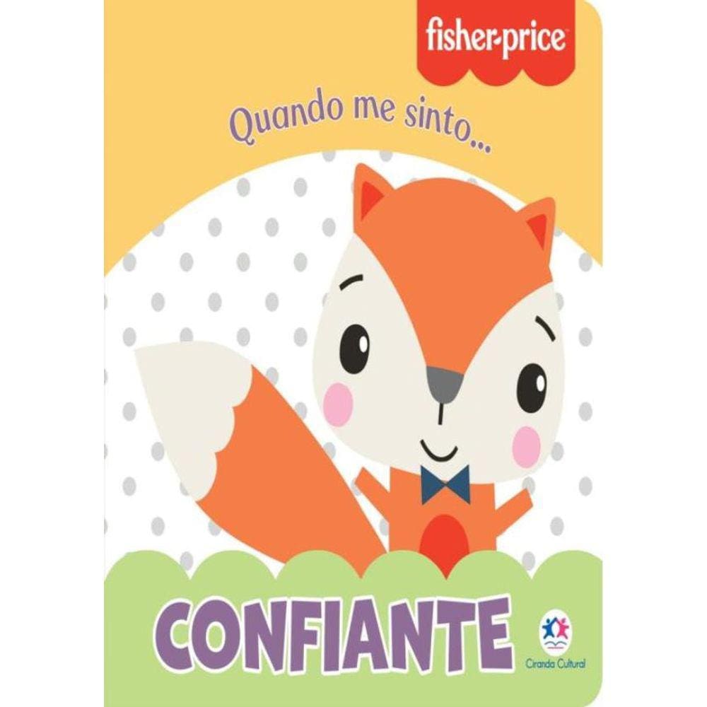 Fisher-Price - Confiante - Quando Eu Estou...
