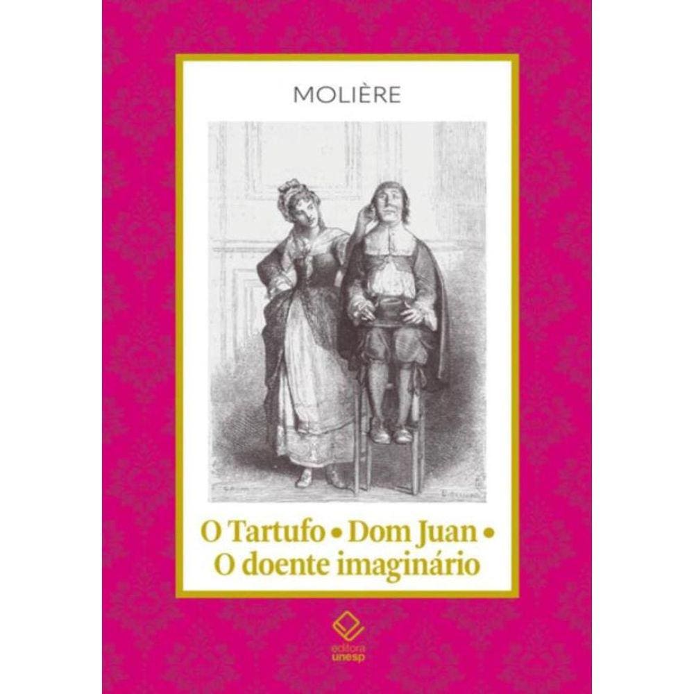 Tartufo - Dom Juan - O Doente Imaginario, O