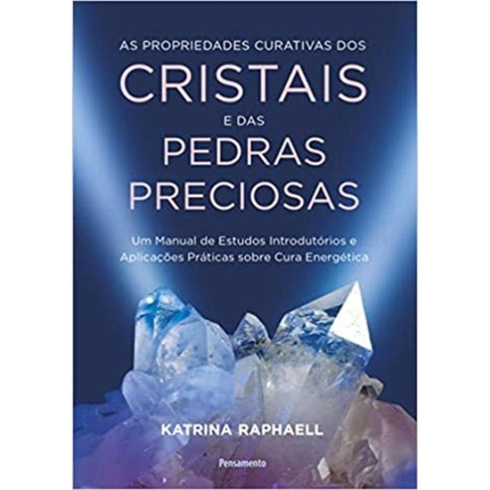Propriedades Curativas Dos Cristais E Das Pedras Preciosas, As