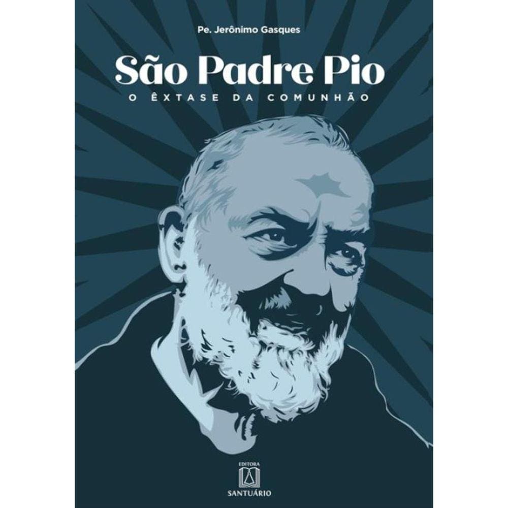 Sao Padre Pio - O Extase Da Comunhao