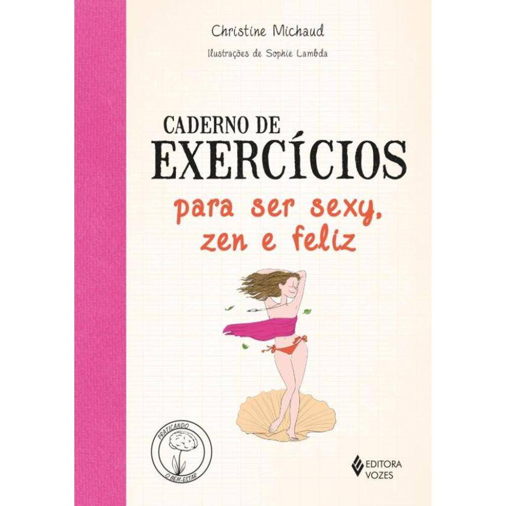 Caderno De Exercicios Para Ser Sexy, Zen E Feliz