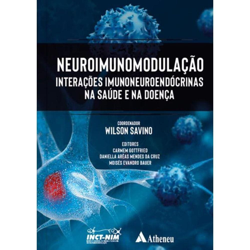 Neuroimunomodulacao - Interacoes Imunoneuroendocrinas Na Saude E Na Doenca