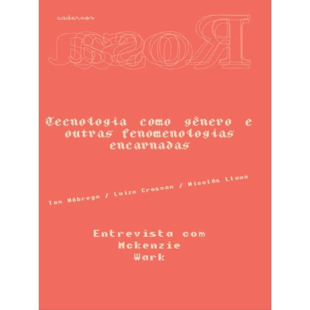 Cadernos Rosa — Tecnologia Como Ge^Nero E Outras Fenomenologias Encarnadas - Vol. 6