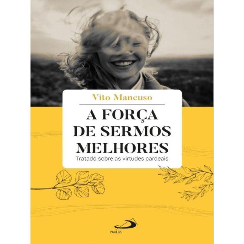 A Força De Sermos Melhores