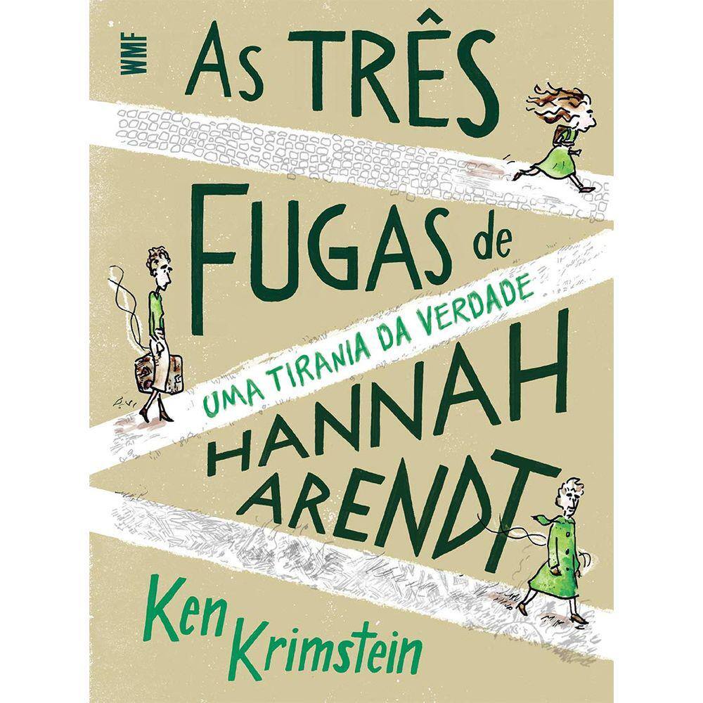 As Três Fugas De Hannah Arendt - Uma Tirania Da Verdade