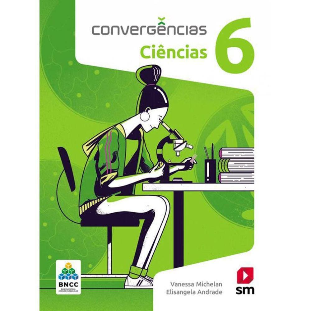 Livro Convergencias Ciencias Bncc - 6 Ano - Ef Ii - Ed 2019