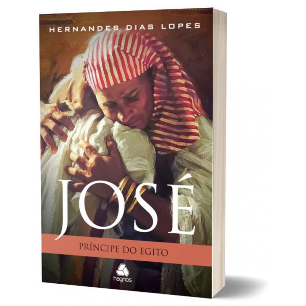 José - Príncipe do Egito Hernandes Dias Lopes
