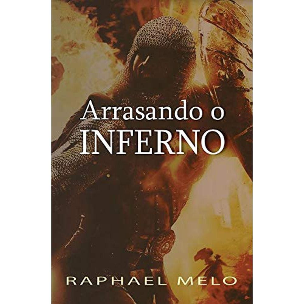 Arrasando o inferno Raphael Melo