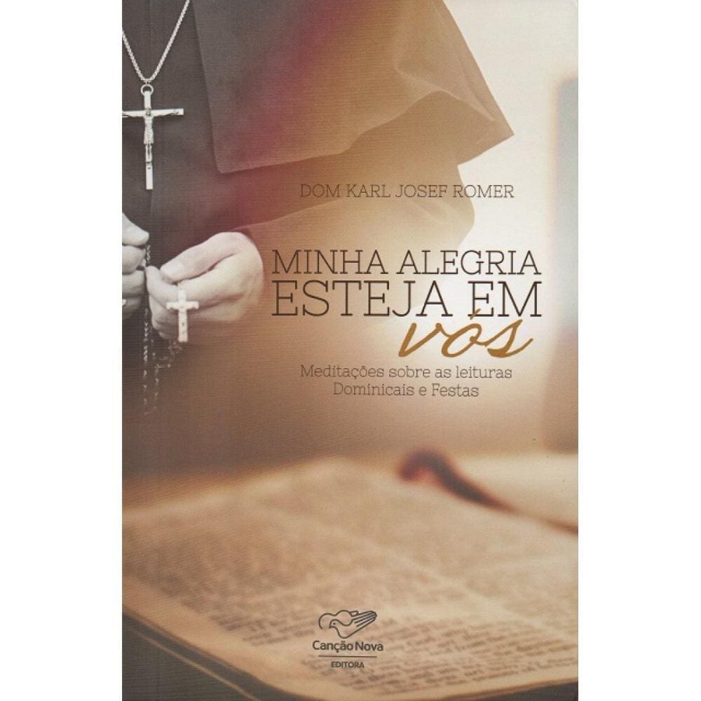 Minha Alegria Esteja Em Vós ( Dom Karl Josef Romer )