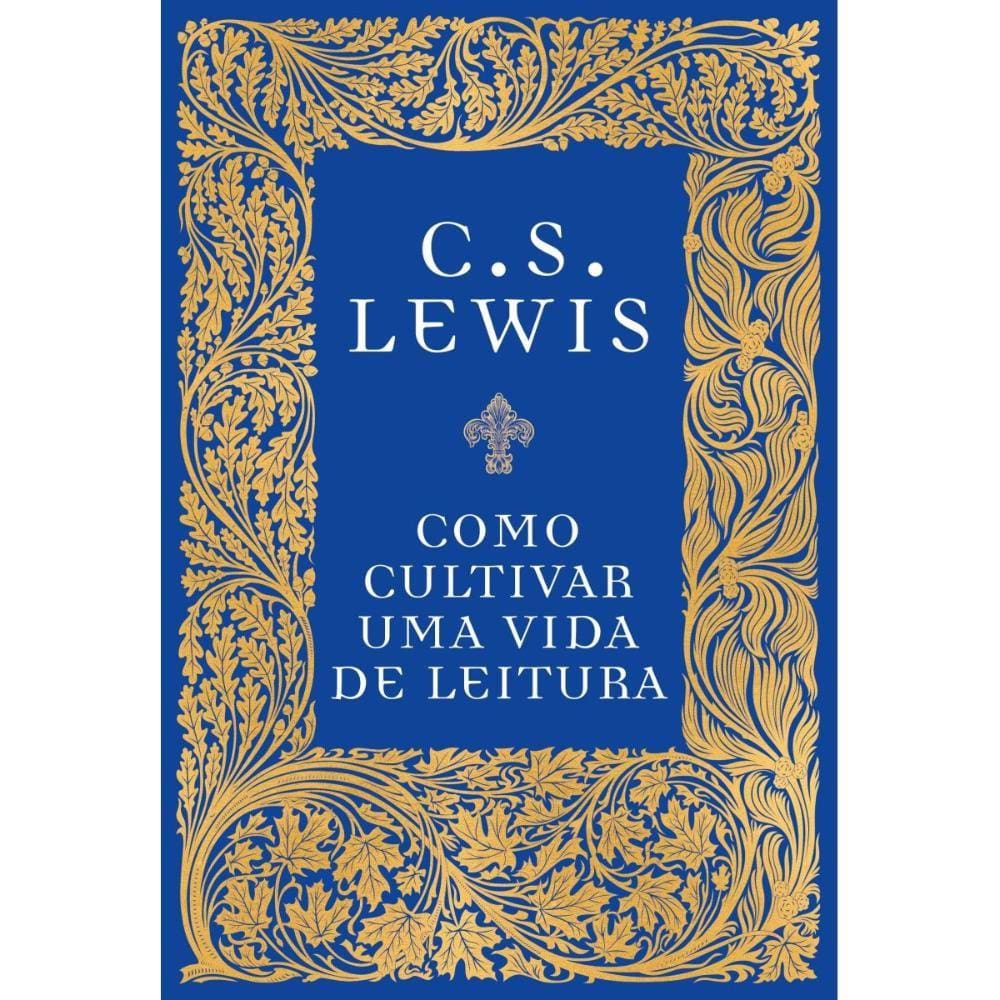 Como cultivar uma vida de leitura ( C. S. Lewis )