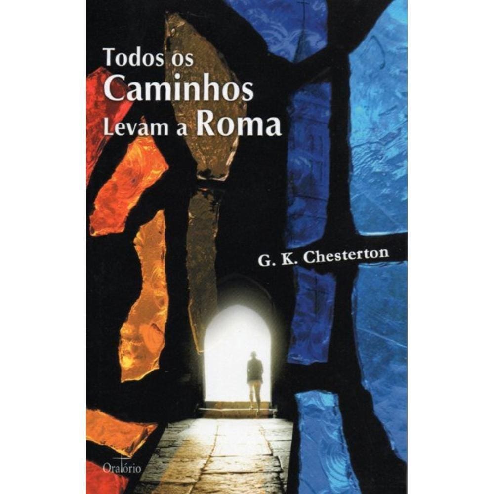 Todos os Caminhos Levam a Roma (G. K. Chesterton)
