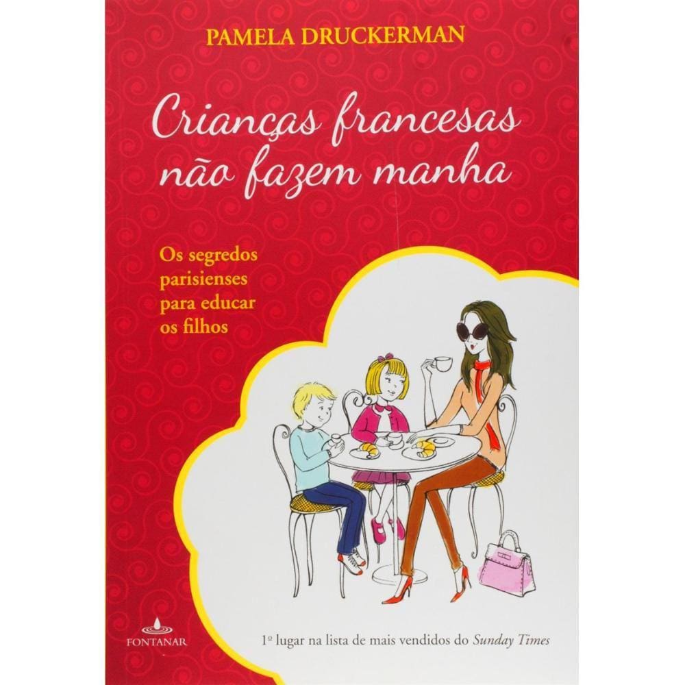 Crianças francesas não fazem manha - Os segredos parisienses