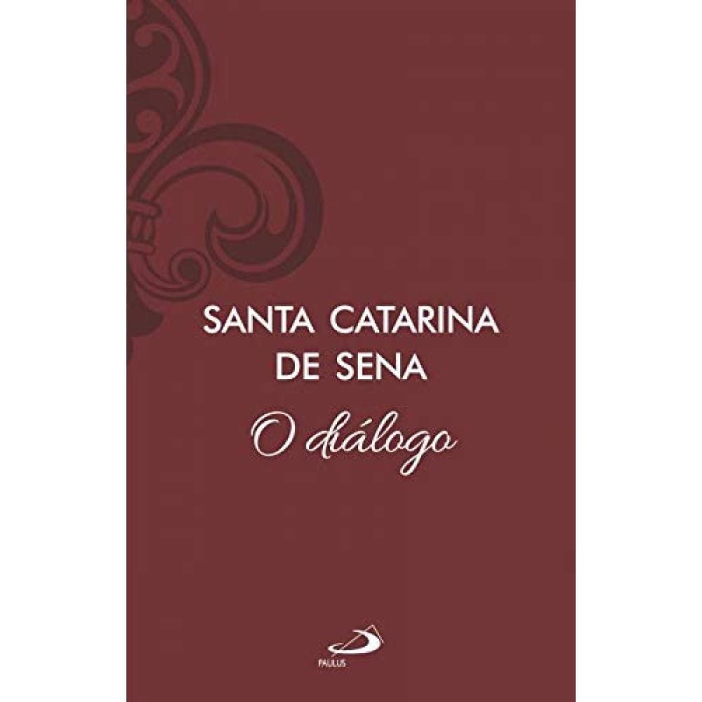 O Diálogo ( Santa Catarina de Sena )
