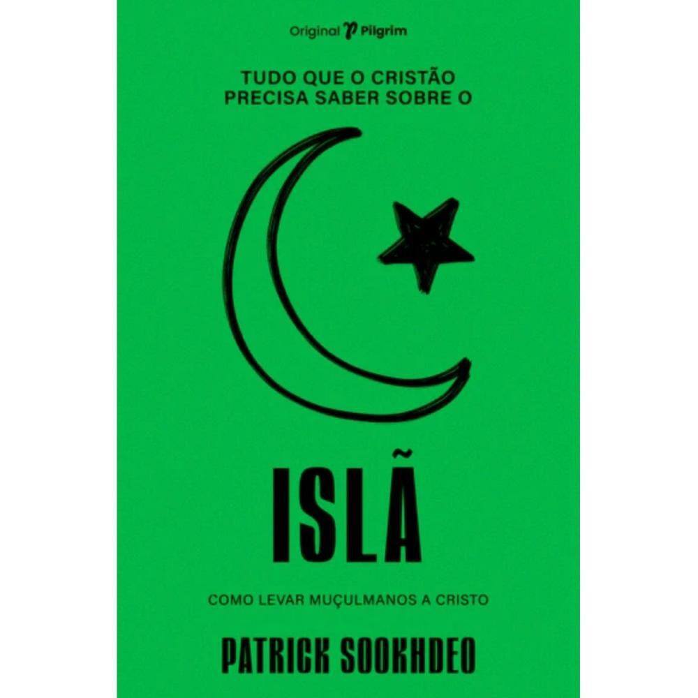 Tudo que o cristão precisa saber sobre o Islã