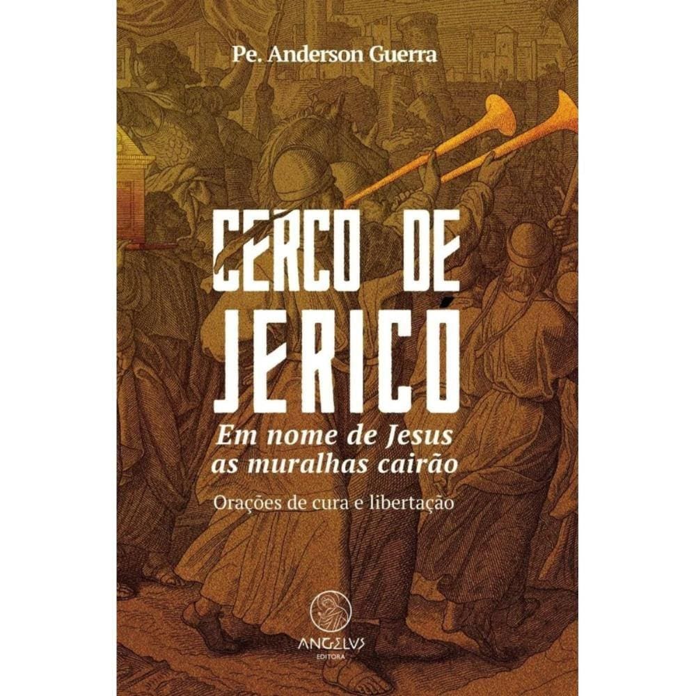 Cerco de Jericó: Em nome de Jesus as muralhas cairão