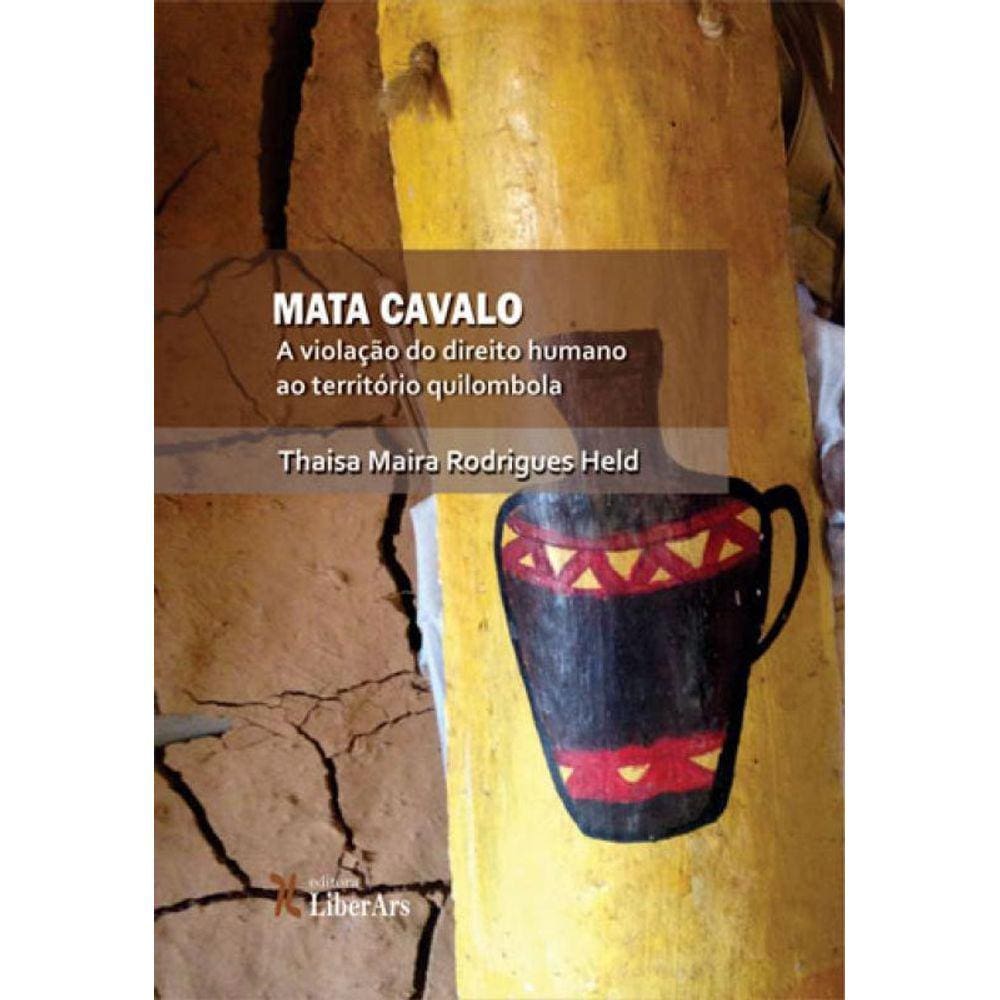 Mata Cavalo - A Violaçao Do Direito Humano Ao Territorio Quilombola