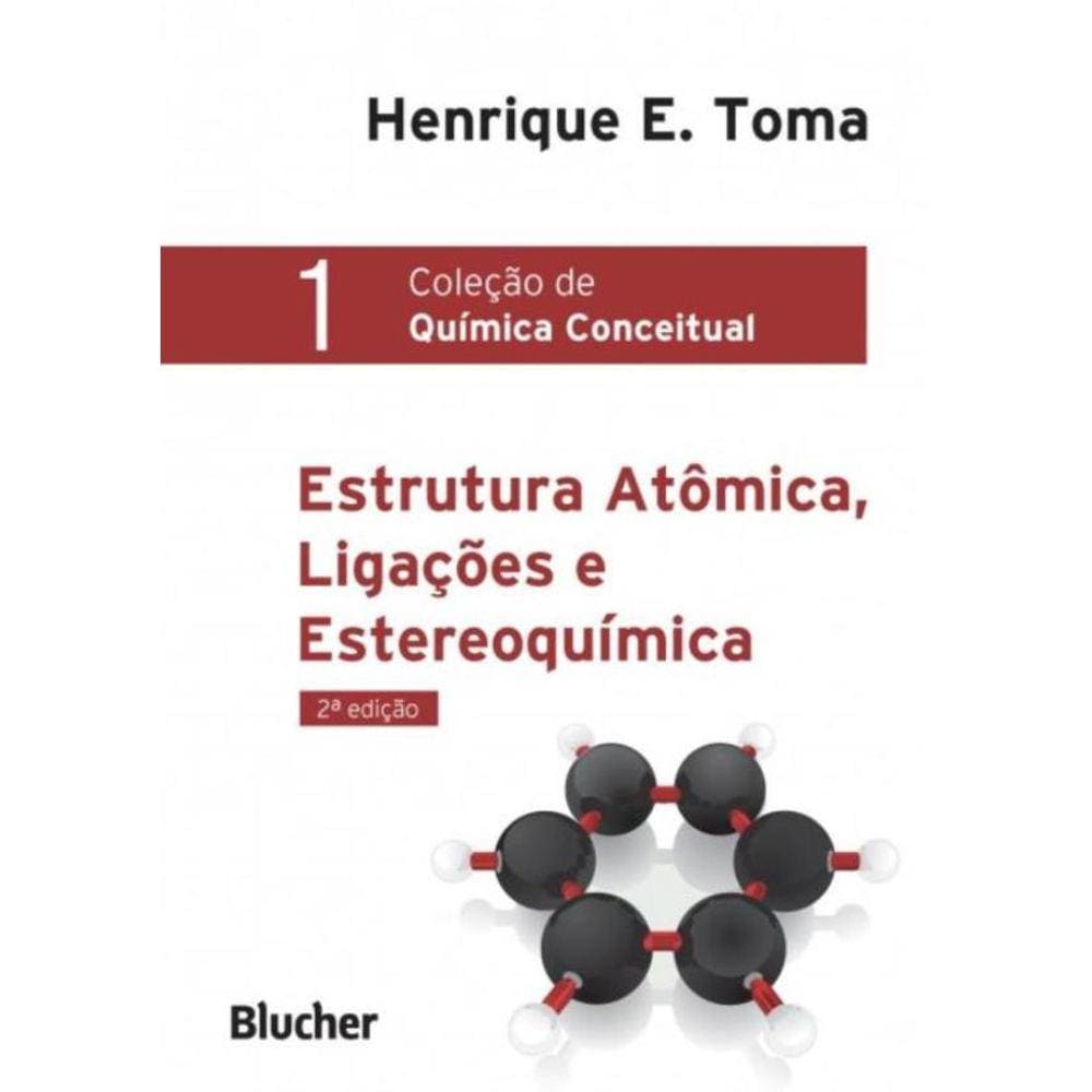 Estrutura Atomica, Ligacoes E Estereoquimica - Vol. 1 - 2ª Ed