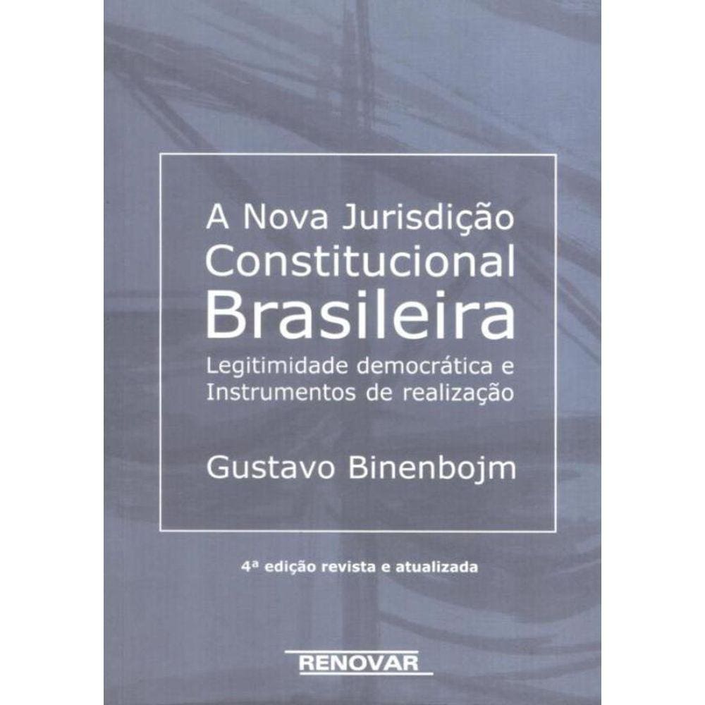 Nova Jurisdicao Constitucional Brasileira, A Legitimidade Democratica E Instrumentos De Realizacao - 4 ª Ed