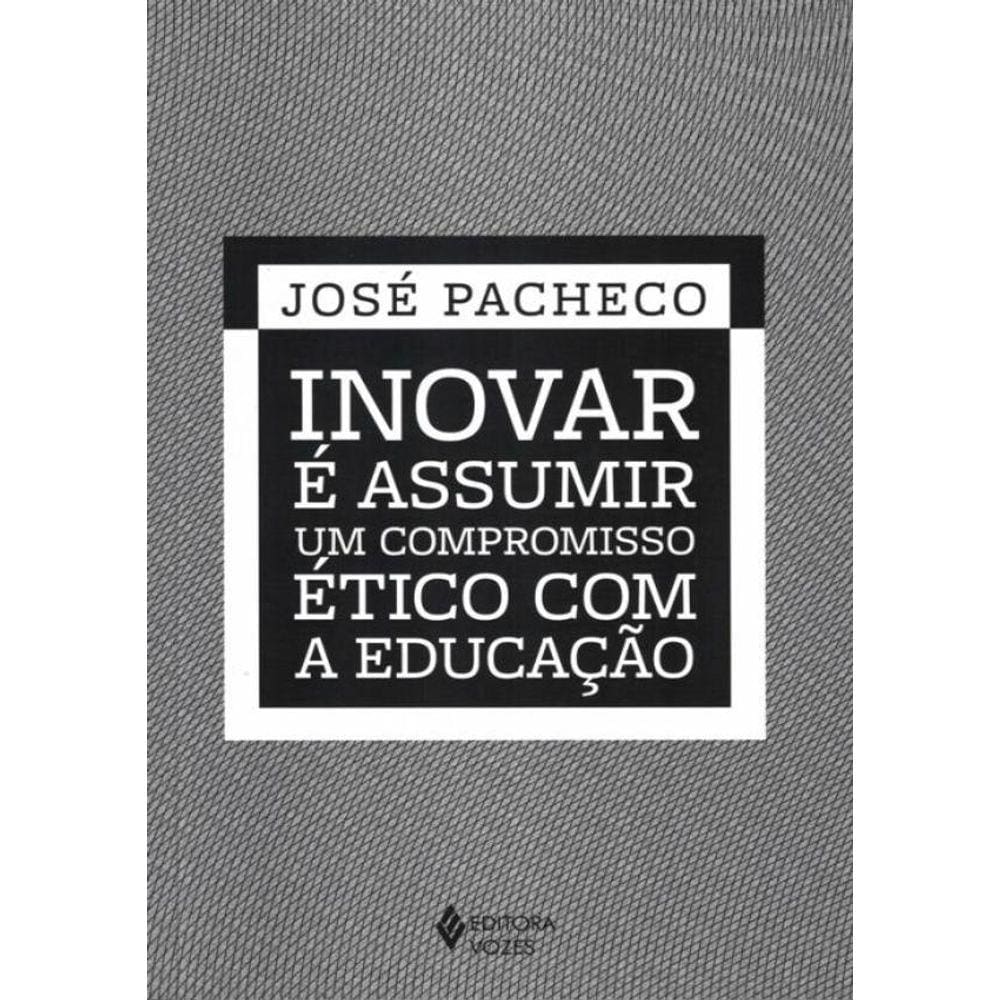 Inovar E Assumir Um Compromisso Etico Com A Educacao