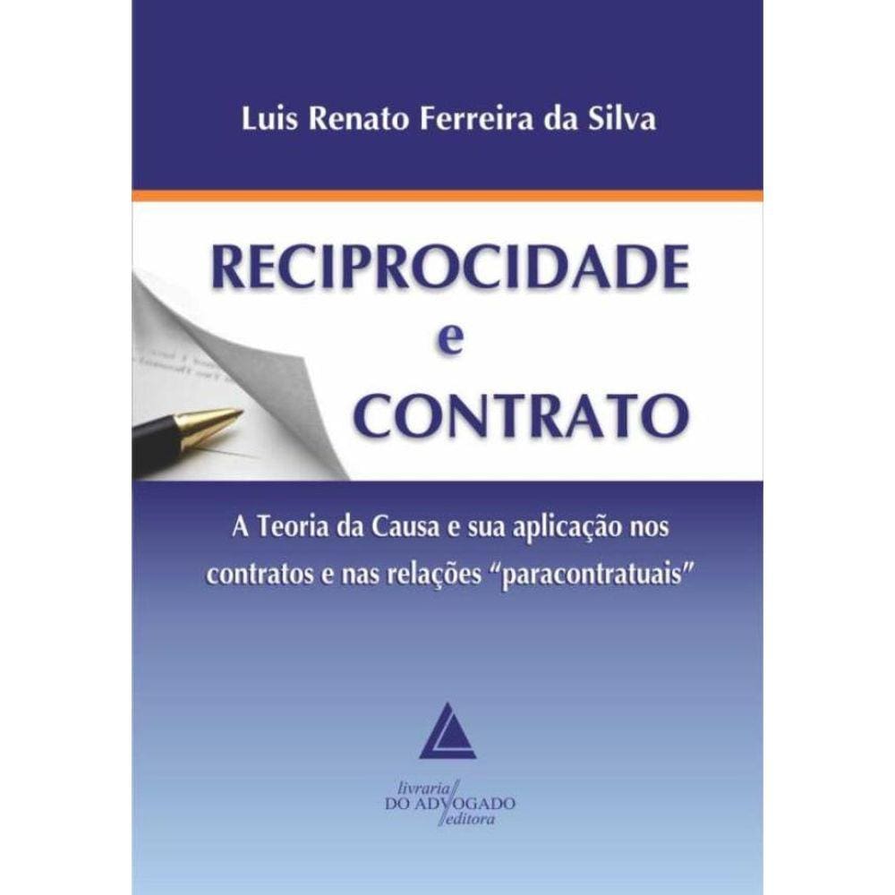 Reciprocidade E Contrato - A Teoria Da Causa E Sua Aplicacao Nos Contratos E Nas Relacoes \"Paracontratuais\"