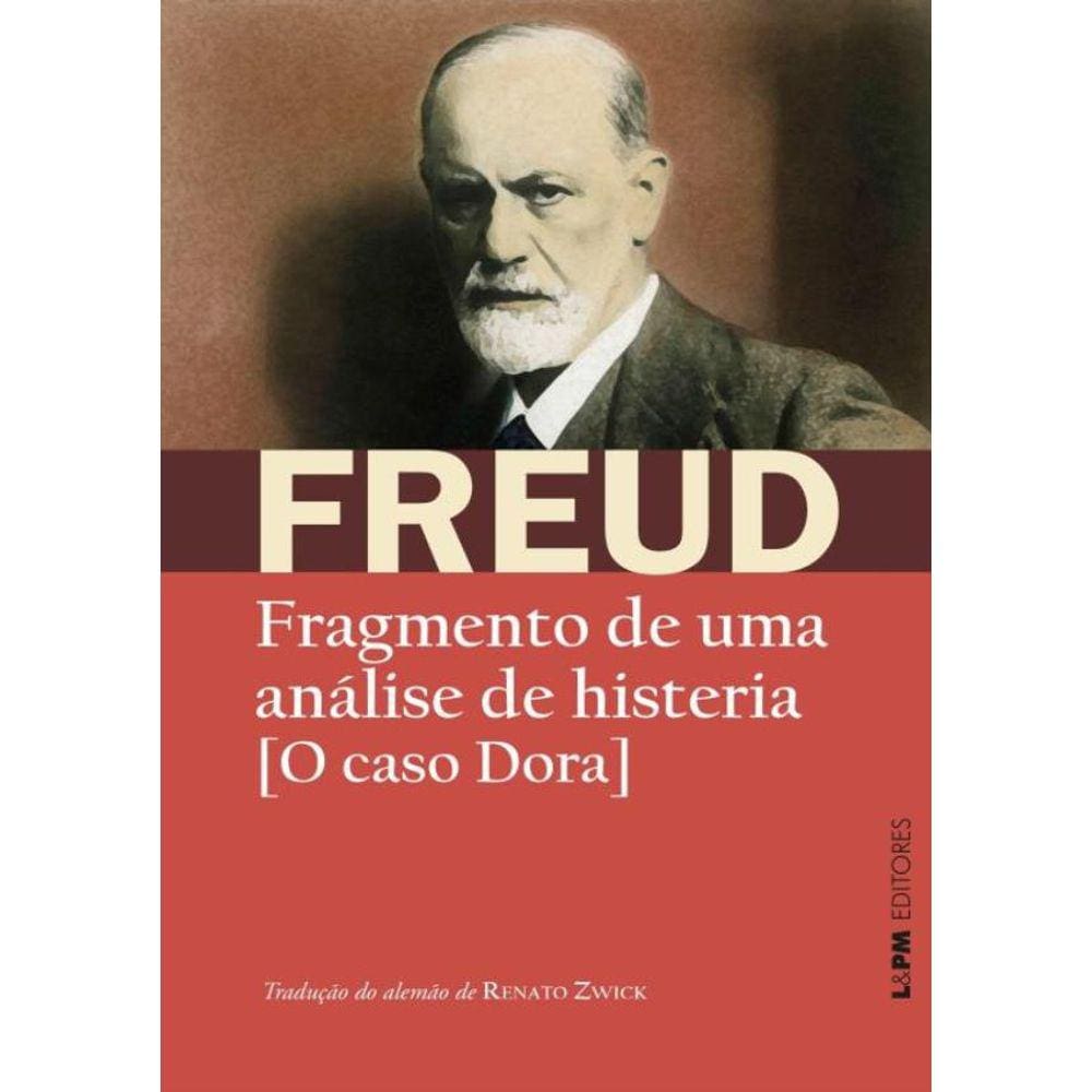 Fragmento De Uma Analise De Histeria - O Caso Dora