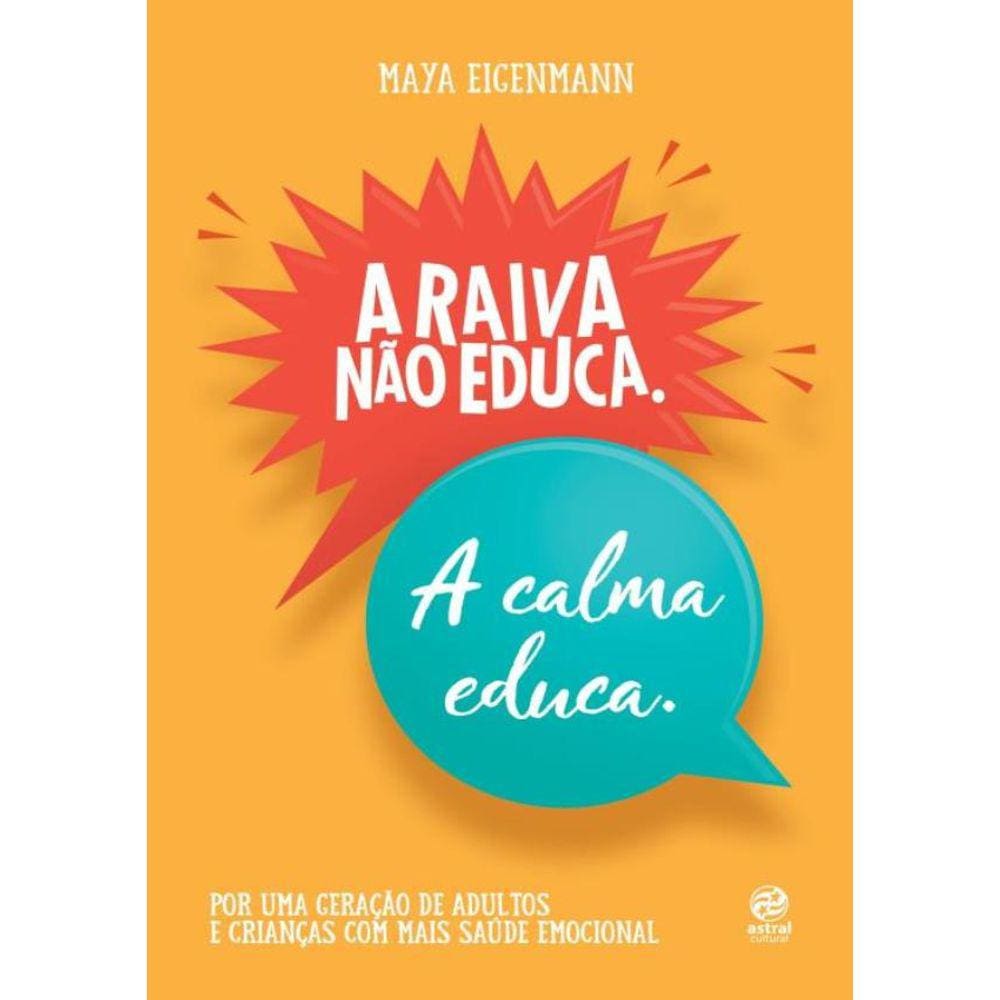 Raiva Nao Educa. A Calma Educa, A