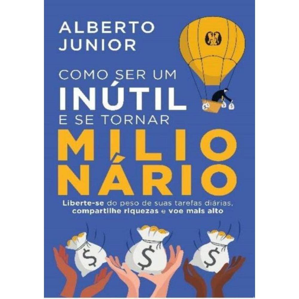 Como Ser Um Inutil E Se Tornar Milionario