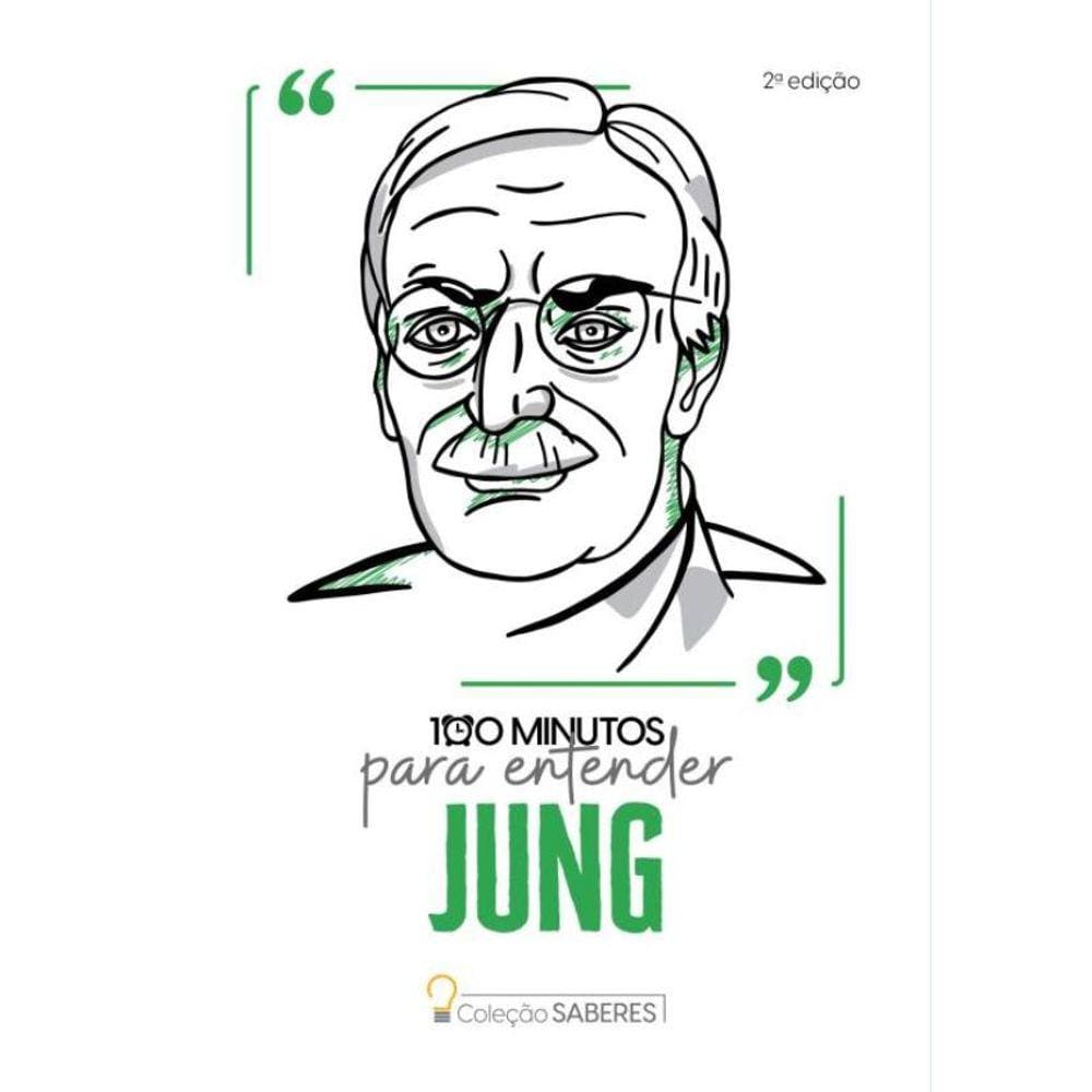 Colecao Saberes - 100 Minutos Para Entender Jung - 2ª Ed