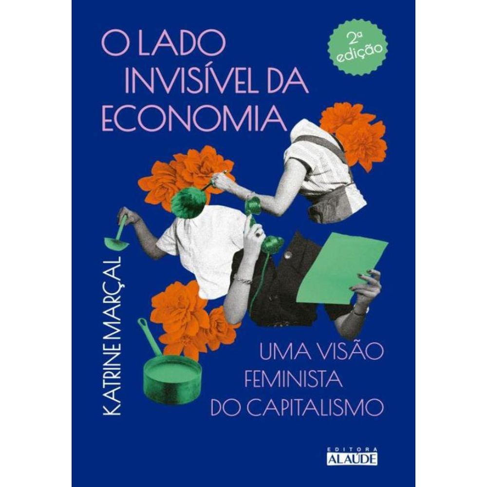 Lado Invisivel Da Economia, O - 2ª Ed