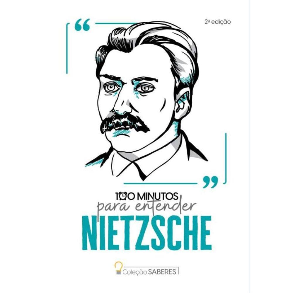 Colecao Saberes - 100 Minutos Para Entender Nietzsche - 2ª Ed