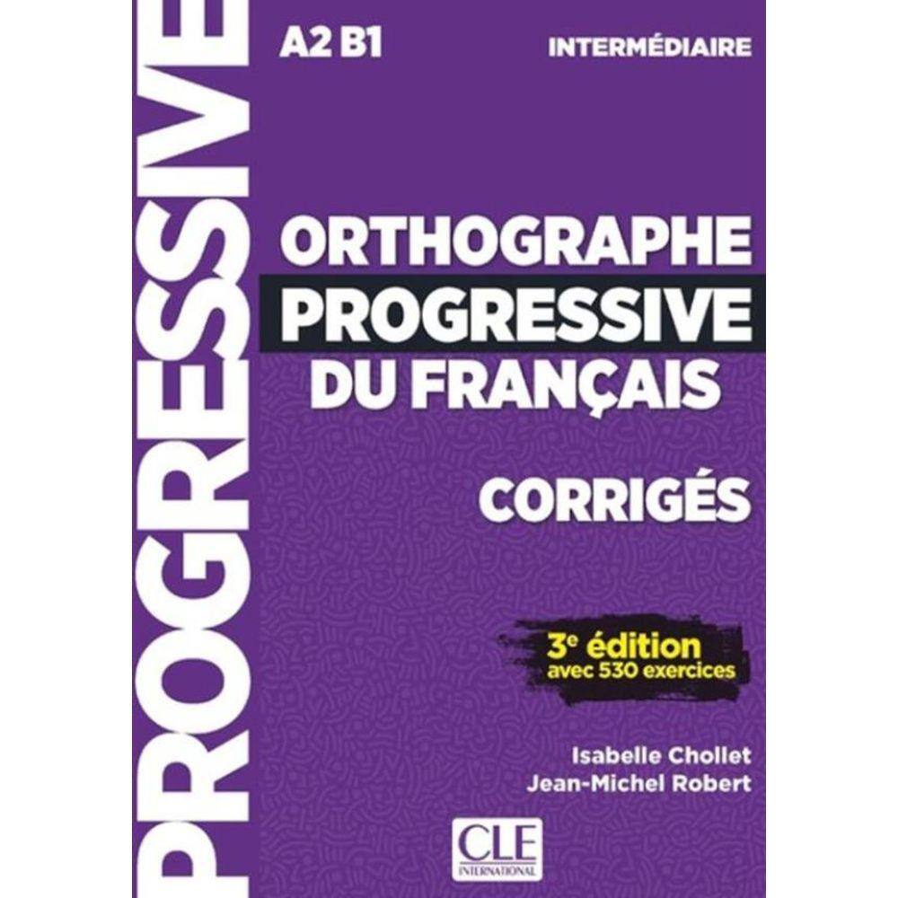 Orthographe Progressive Du Francais - Intermediaire (A2-B1) - Corriges - 3Eme Ed