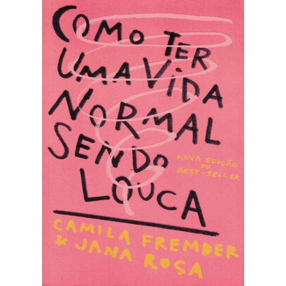 Como Ter Uma Vida Normal Sendo Louca - 2ª Ed