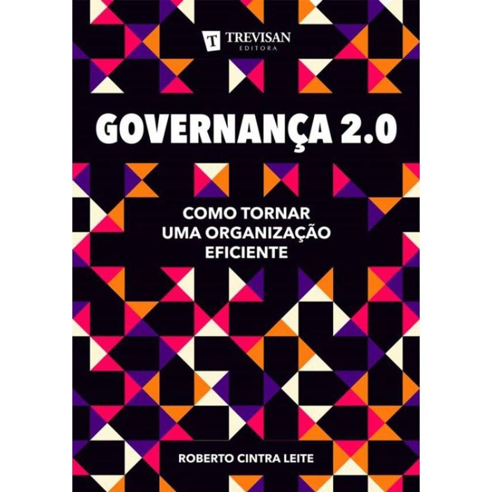 Governanca 2.0 - Como Tornar Uma Organizacao Eficiente