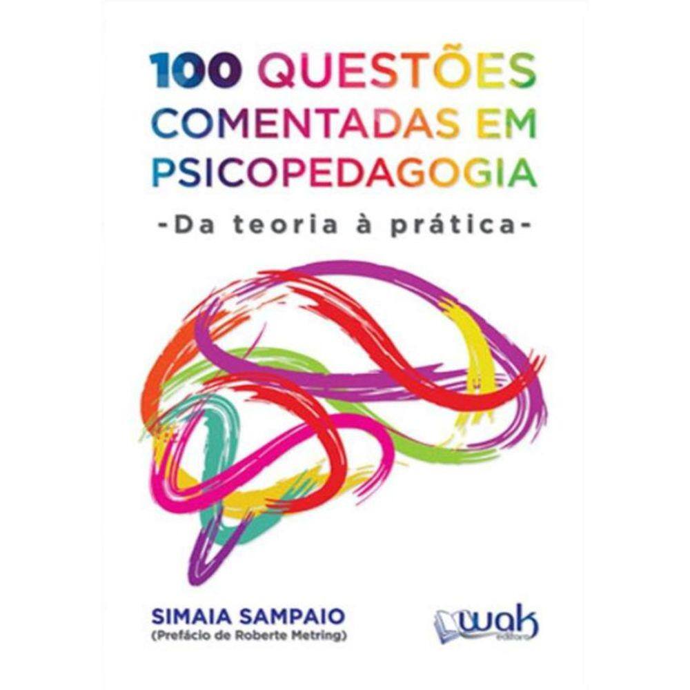 100 Questoes Comentadas Em Psicopedagodia- Da Teoria A Pratica