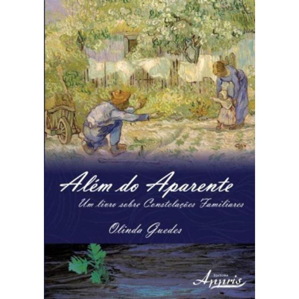 Alem Do Aparente - Um Livro Sobre Constelacoes Familiares